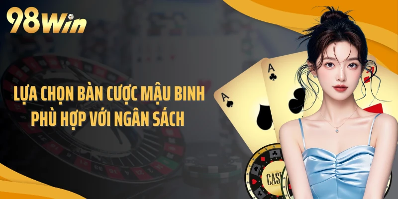 Nên lựa chọn bàn cược mậu binh phù hợp với ngân sách 